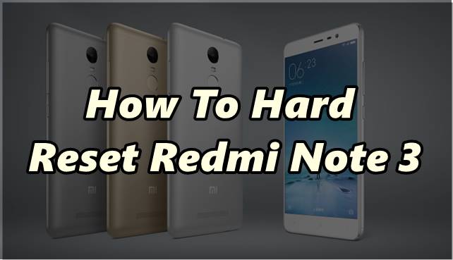 How To Hard Reset Redmi Note 3