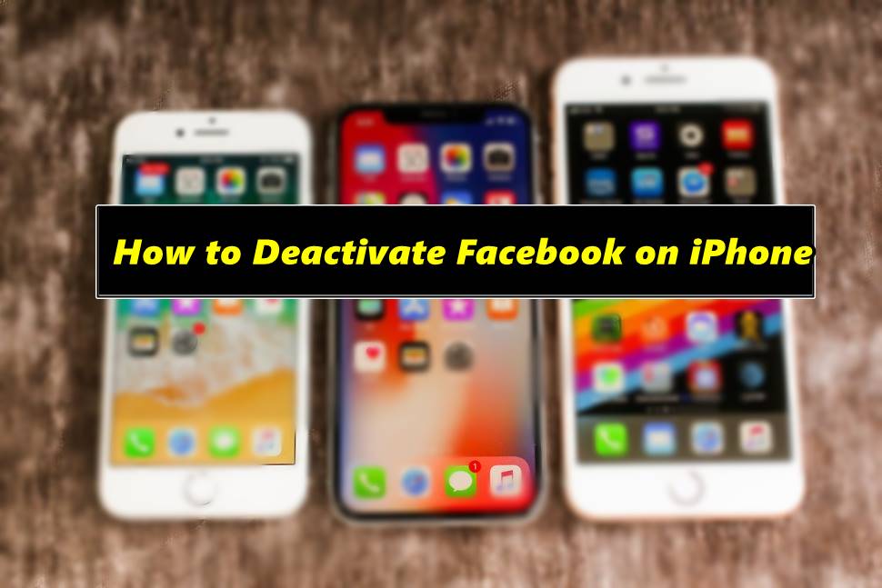 How to Deactivate Facebook on iPhone