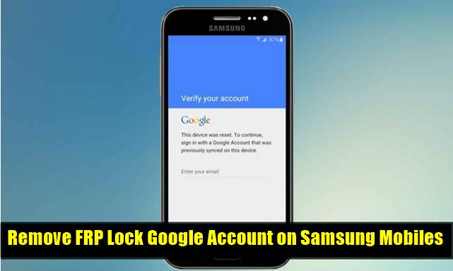 Remove FRP Lock Google Account on Samsung Mobiles