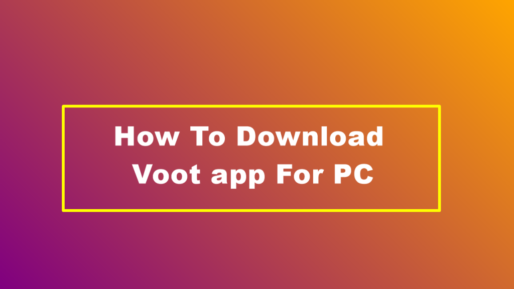 Voot app For PC