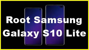 How To Root Samsung Galaxy S10 Lite Without PC