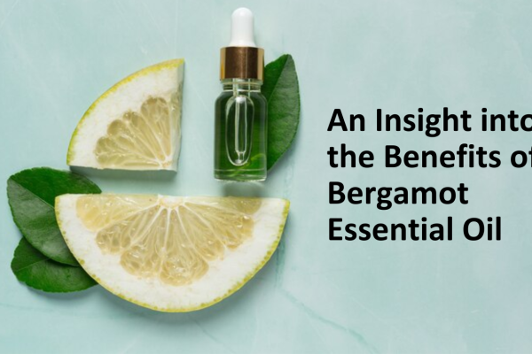 An Insight into the Benefits of Bergamot Essential Oil