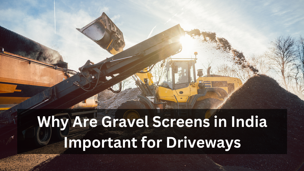 Why Are Gravel Screens in India Important for Driveways?