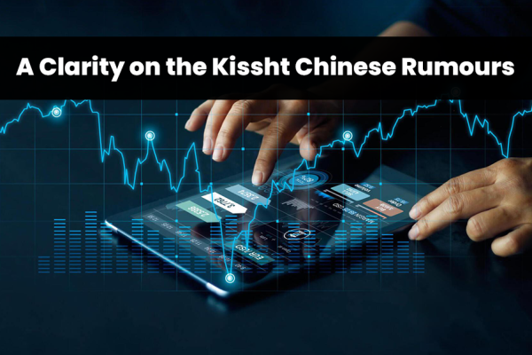 A Clarity on the Kissht Chinese Rumours