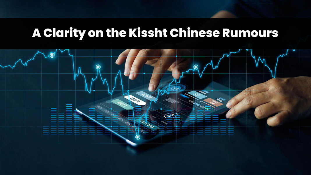 A Clarity on the Kissht Chinese Rumours