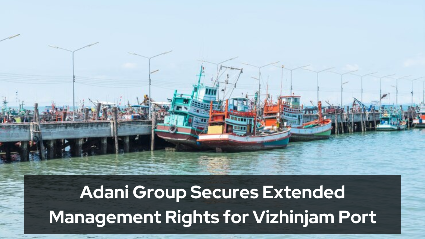 Adani Group Secures Extended Management Rights for Vizhinjam Port
