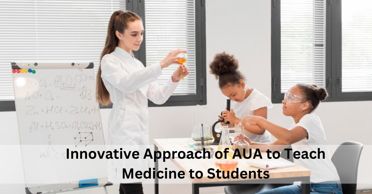 Innovative Approach of AUA to Teach Medicine to Students